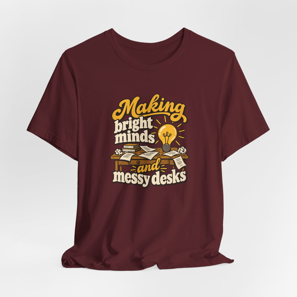 Bright Minds Messy Desks Shirt