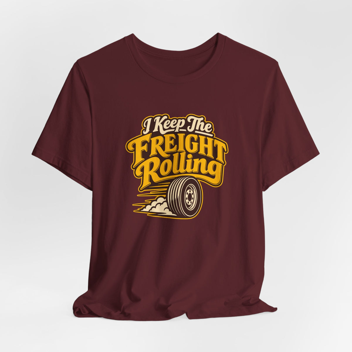 Freight Keeps Rolling Trucker Shirt