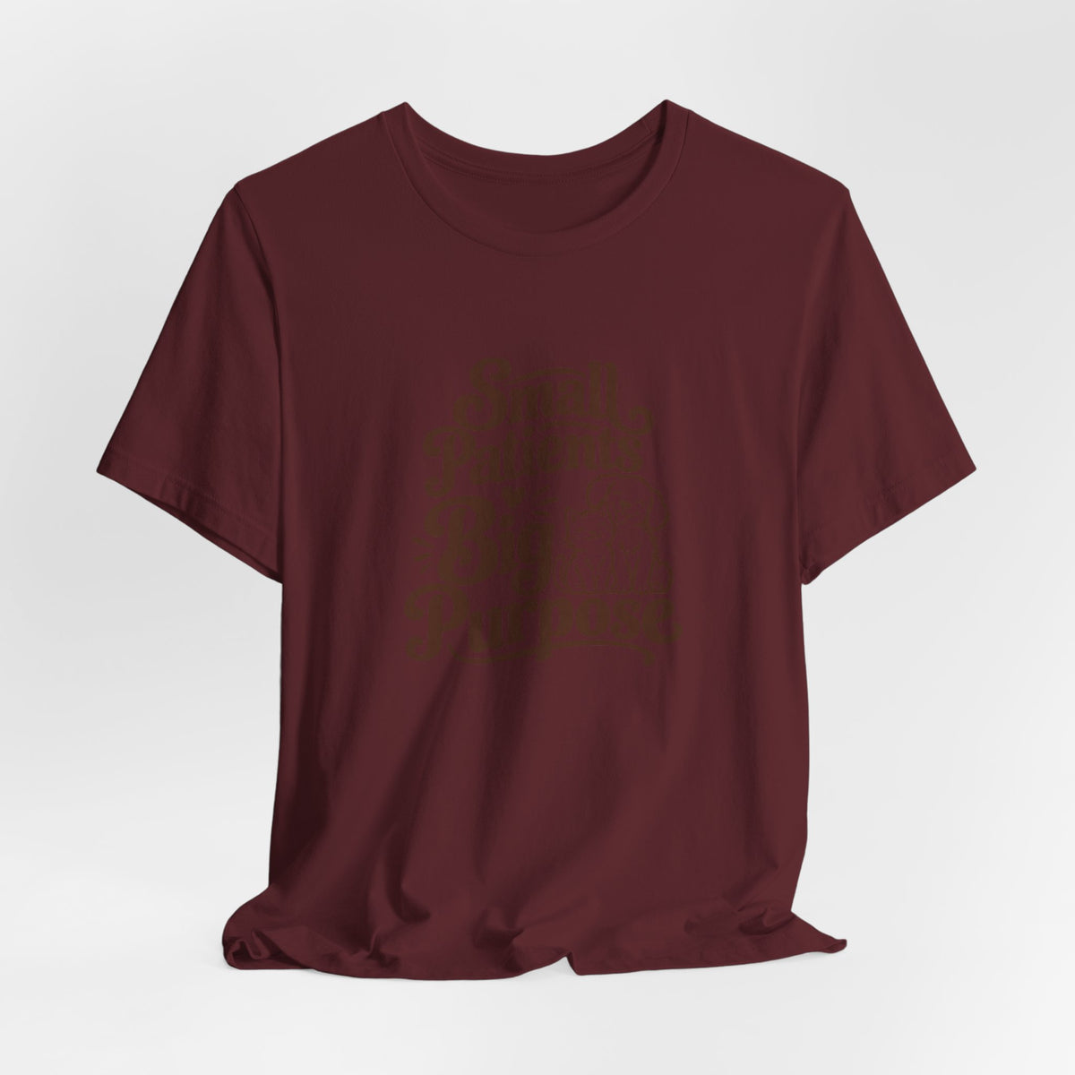 Small Patients Big Purpose Shirt