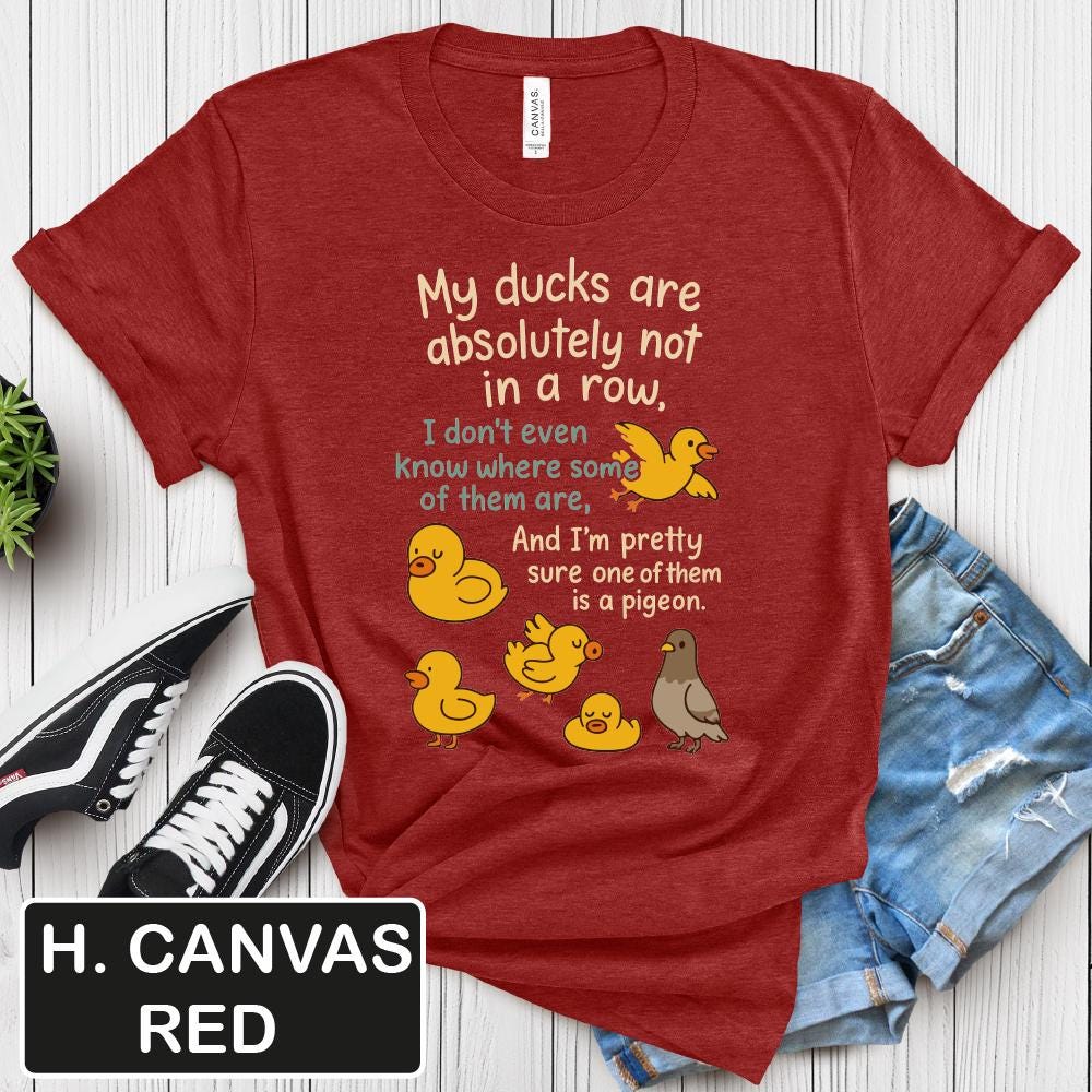 My Ducks Are Not in a Row Shirt, Funny Quote Tee, Unisex T-Shirt, Humor Top, Graphic Tee, Sarcastic Gift