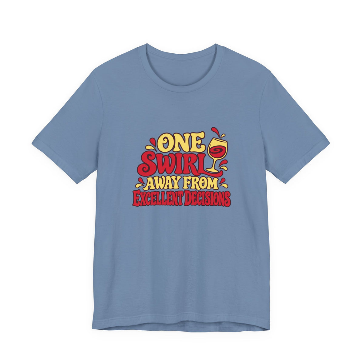 Excellent Decisions Wine Tee