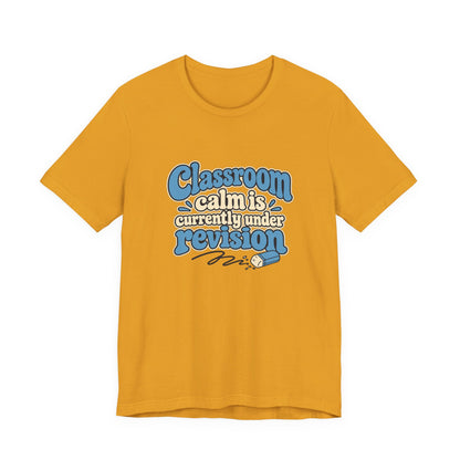 Classroom Calm Revision Shirt