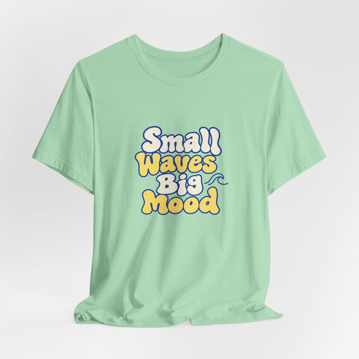 Small Waves Big Mood Tee