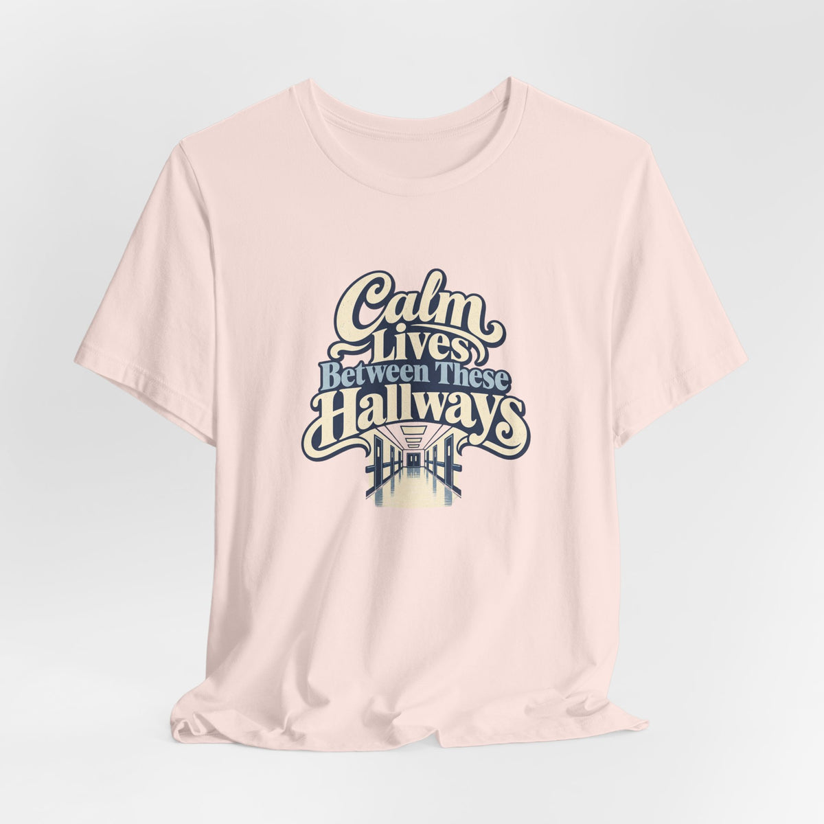 Calm In The Hallway Nurse Tee