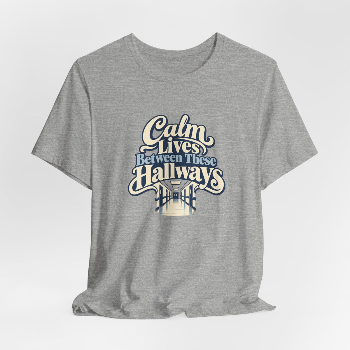 Calm In The Hallway Nurse Tee