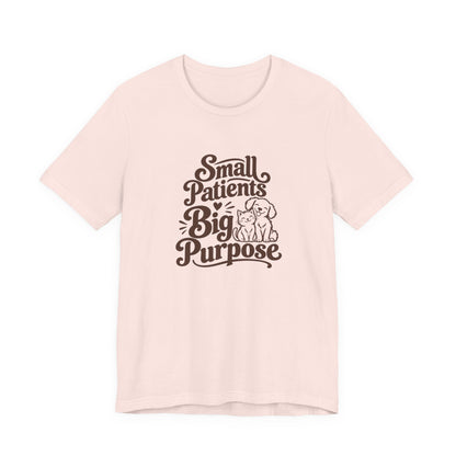 Small Patients Big Purpose Shirt