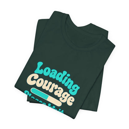Loading Courage Gamer Humor Tee