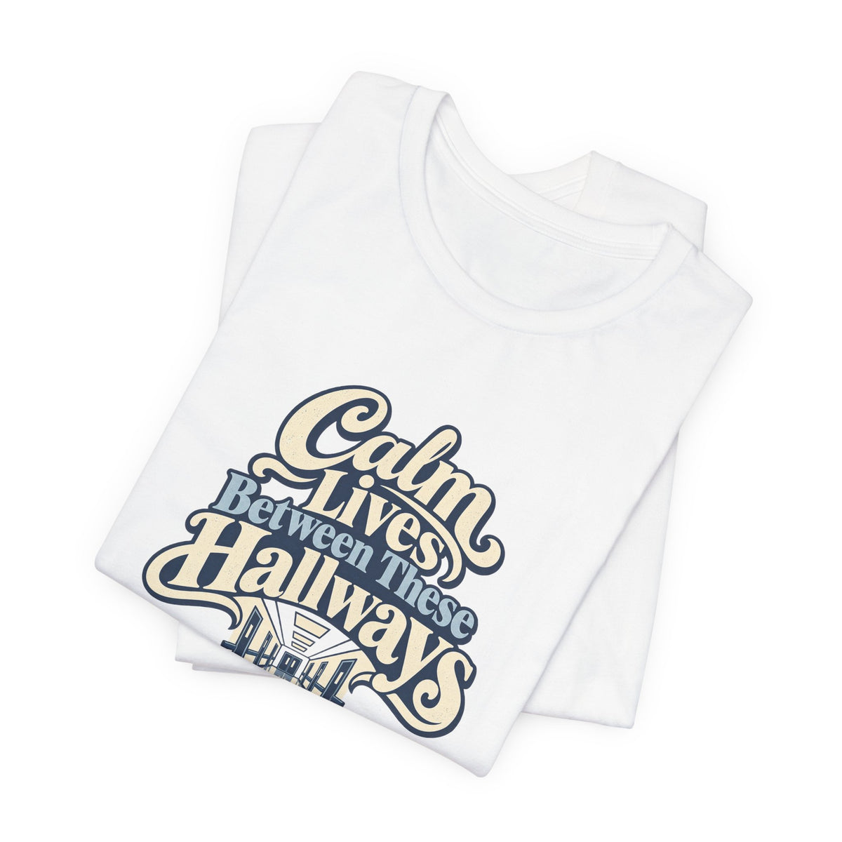 Calm In The Hallway Nurse Tee