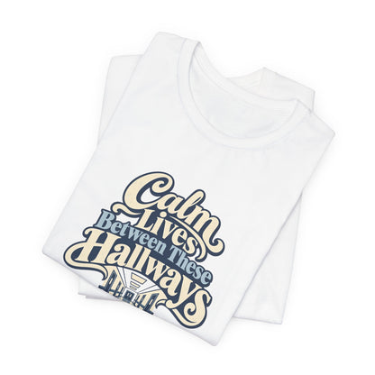 Calm In The Hallway Nurse Tee