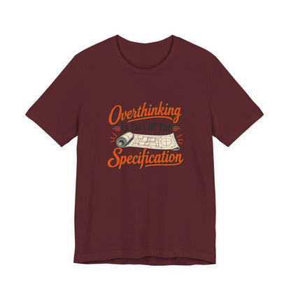Overthinking Specifications Engineer Shirt