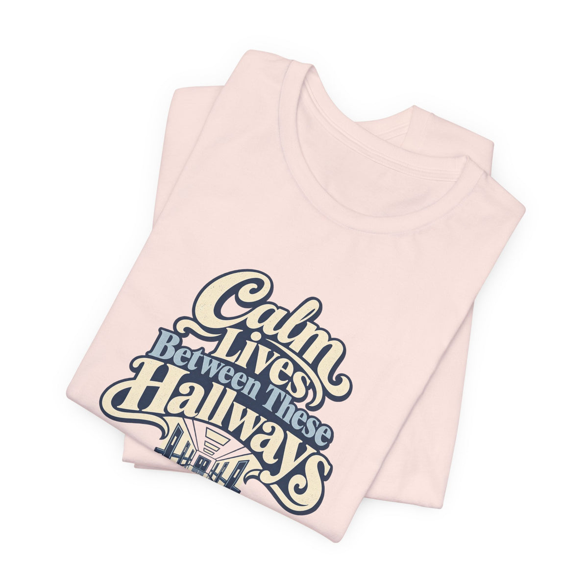 Calm In The Hallway Nurse Tee