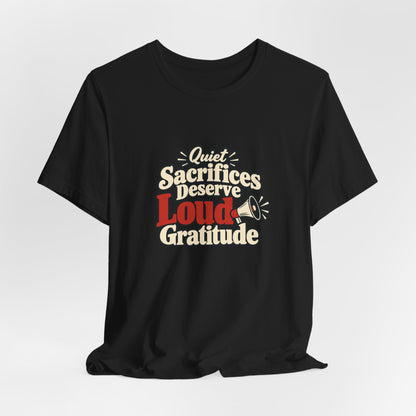 Quiet Sacrifice Loud Gratitude Veterans Tee