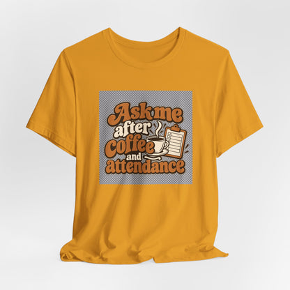 Coffee Attendance Teacher Tee
