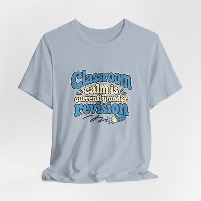 Classroom Calm Revision Shirt