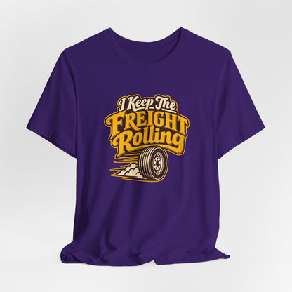 Freight Keeps Rolling Trucker Shirt