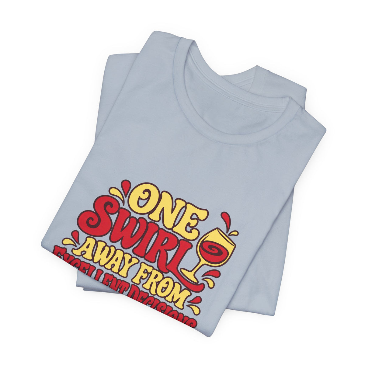 Excellent Decisions Wine Tee