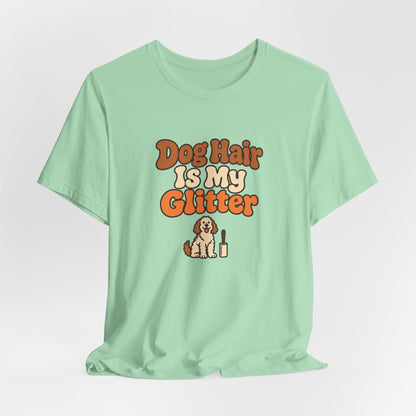 Dog Hair Is My Glitter Tee