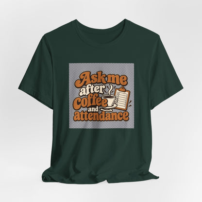 Coffee Attendance Teacher Tee