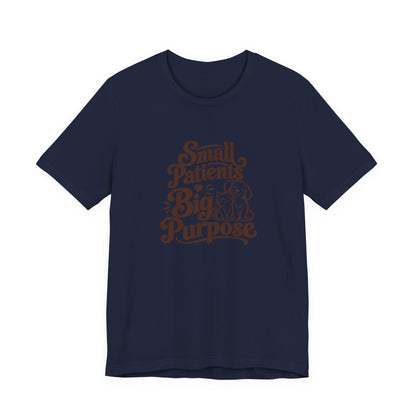 Small Patients Big Purpose Shirt