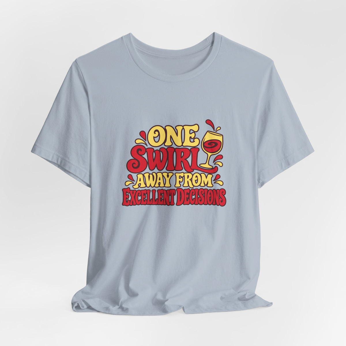 Excellent Decisions Wine Tee