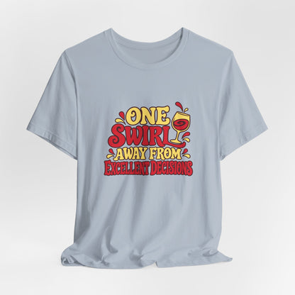 Excellent Decisions Wine Tee