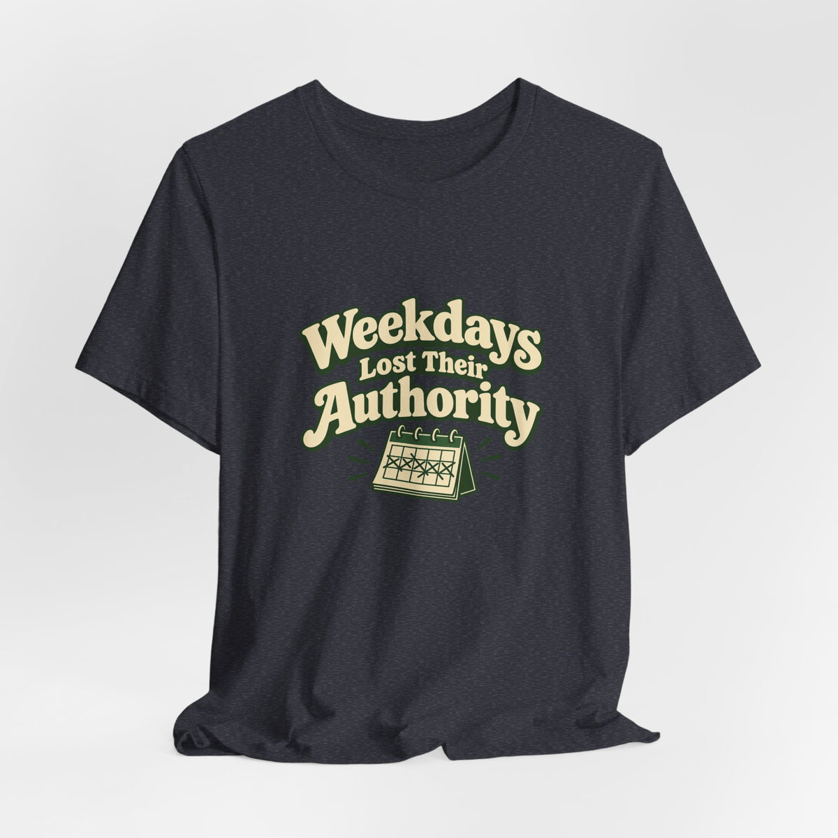 Weekdays Lost Authority Retirement Tee
