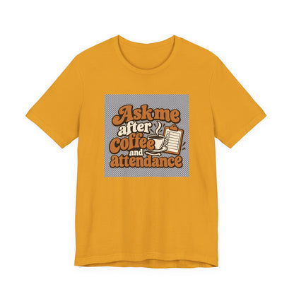 Coffee Attendance Teacher Tee