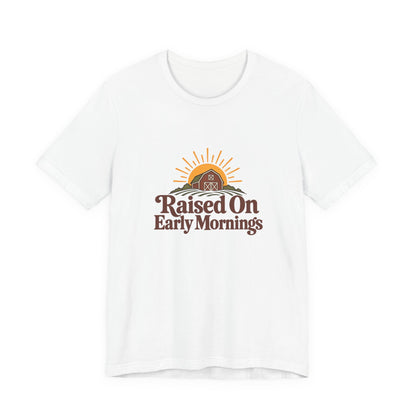 Raised On Early Mornings Farmer Tee