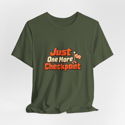 Just One More Checkpoint Gamer Tee