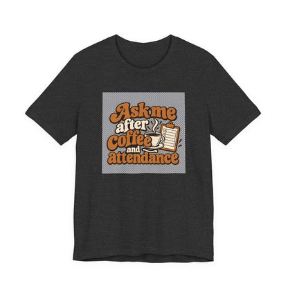 Coffee Attendance Teacher Tee