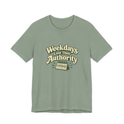 Weekdays Lost Authority Retirement Tee