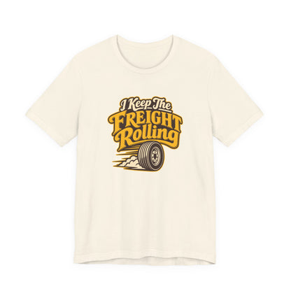 Freight Keeps Rolling Trucker Shirt