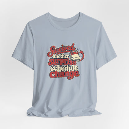 Schedule Change Survivor Shirt