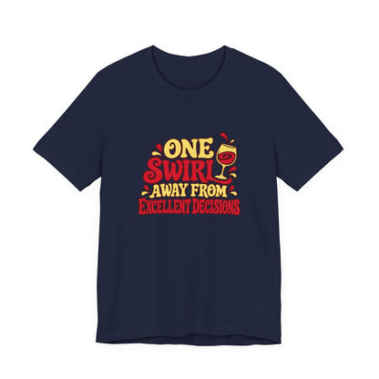 Excellent Decisions Wine Tee