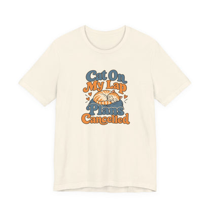 Cat On My Lap Cancel Plans Tee