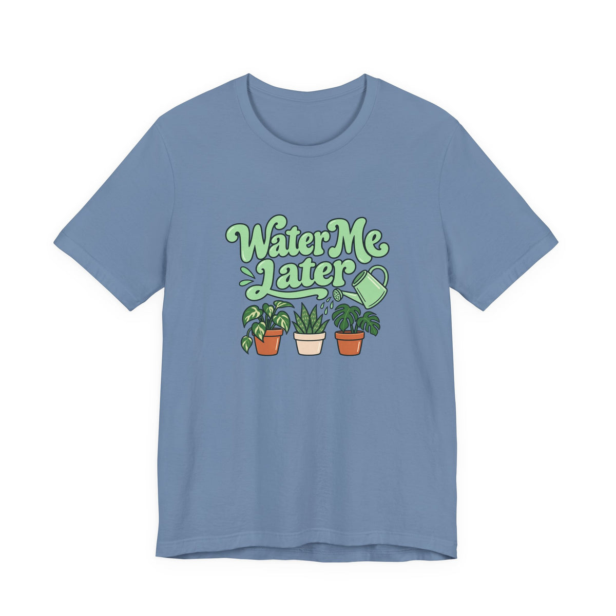 Water Me Later Plant Tee