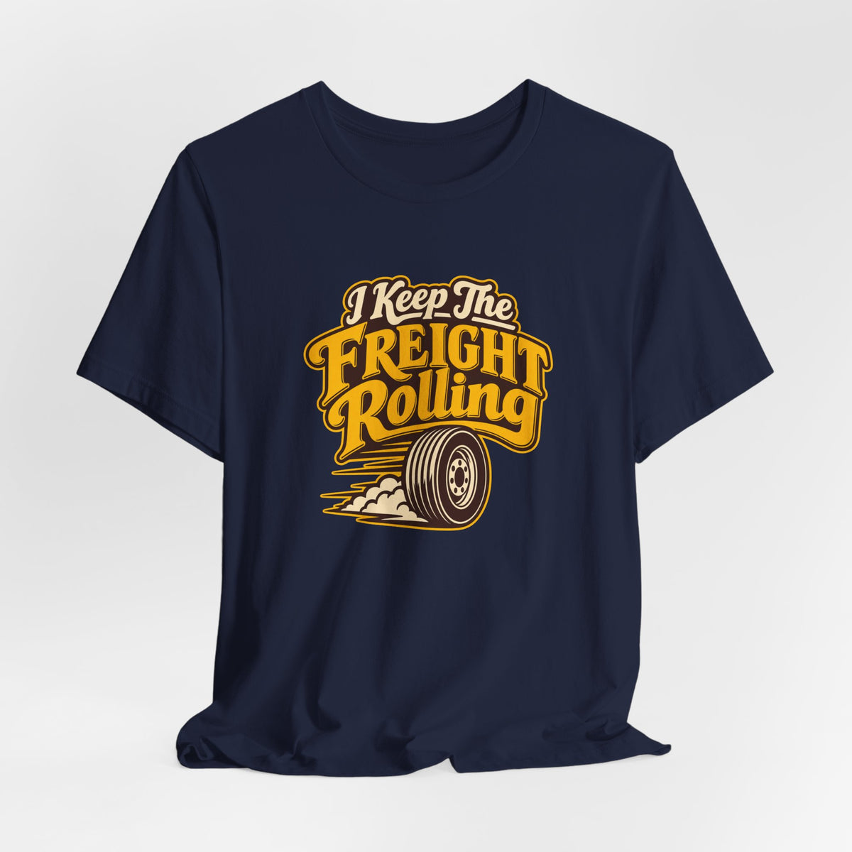 Freight Keeps Rolling Trucker Shirt