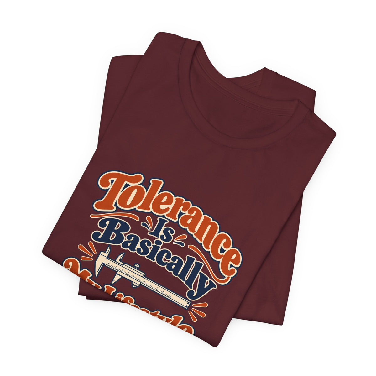 Tolerance Is A Lifestyle Engineer Tee