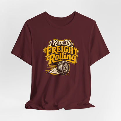 Freight Keeps Rolling Trucker Shirt