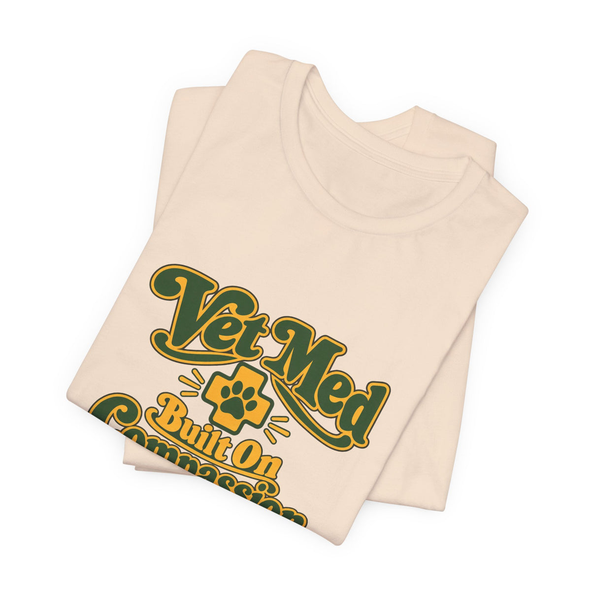 Vet Med Built On Compassion Tee