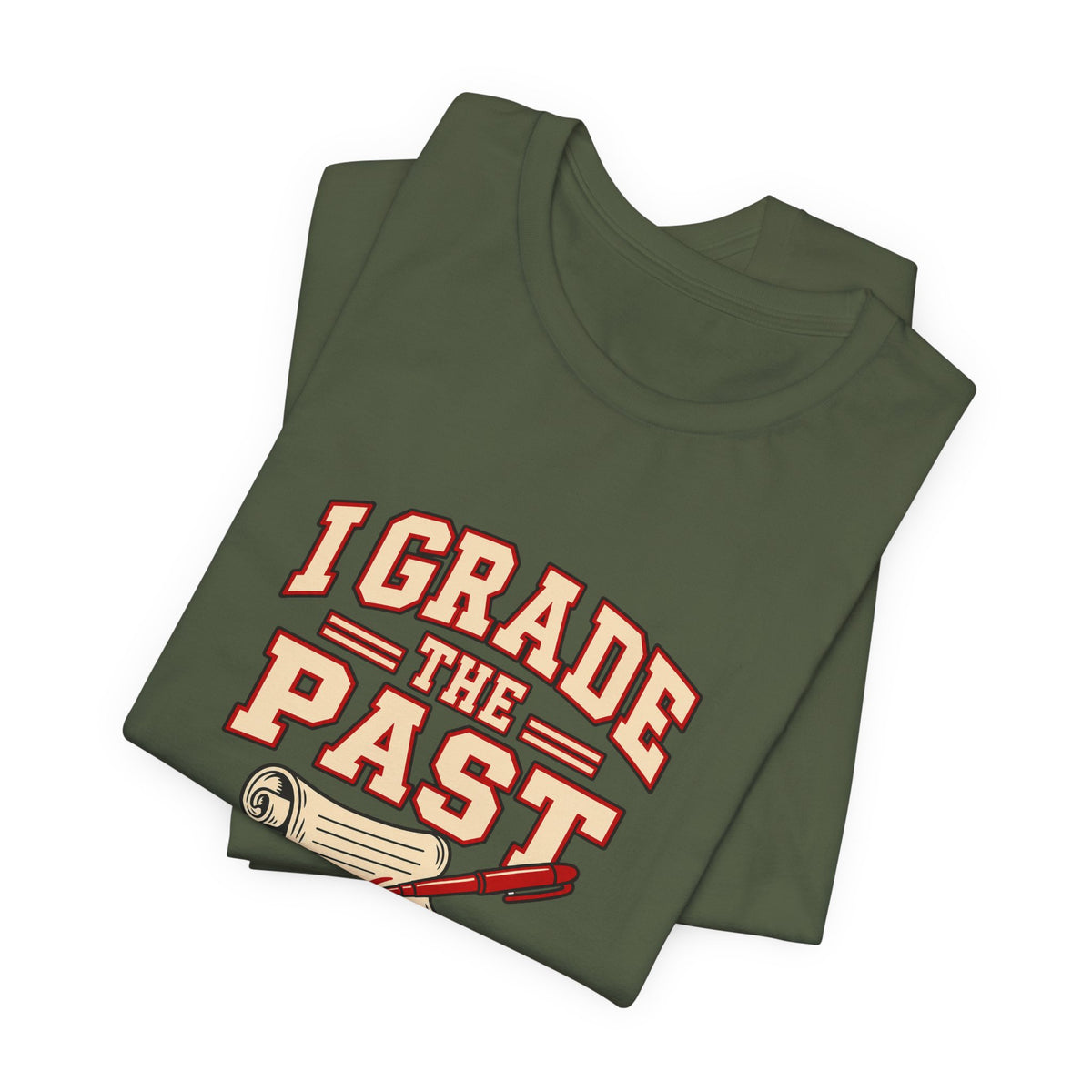 I Grade The Past History Teacher Tee