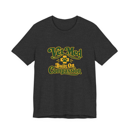 Vet Med Built On Compassion Tee