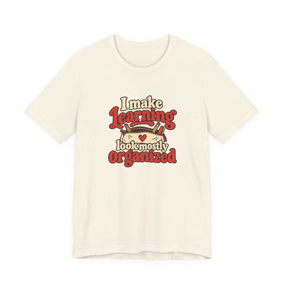 Mostly Organized Teacher Shirt