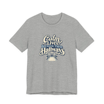 Calm In The Hallway Nurse Tee