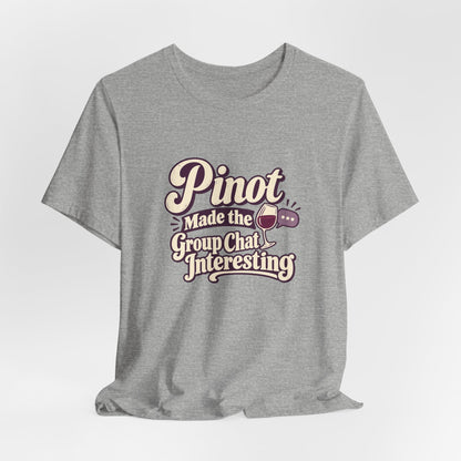 Pinot Group Chat Shirt