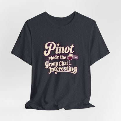 Pinot Group Chat Shirt