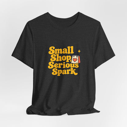 Small Shop Serious Spark Shirt