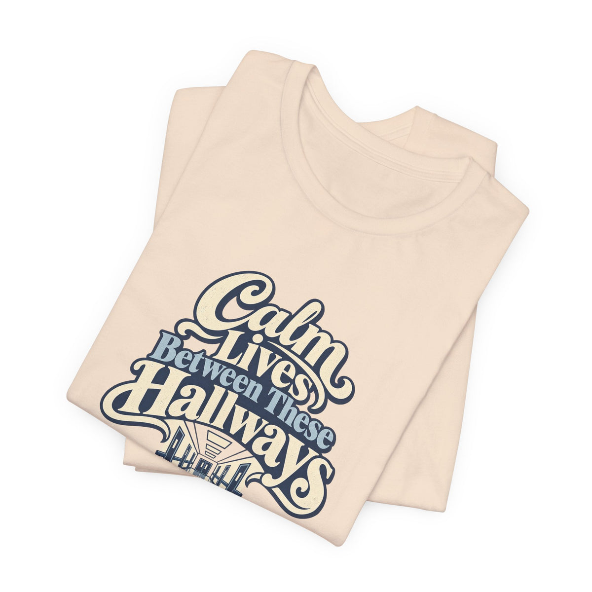 Calm In The Hallway Nurse Tee