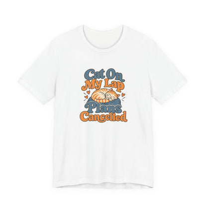Cat On My Lap Cancel Plans Tee