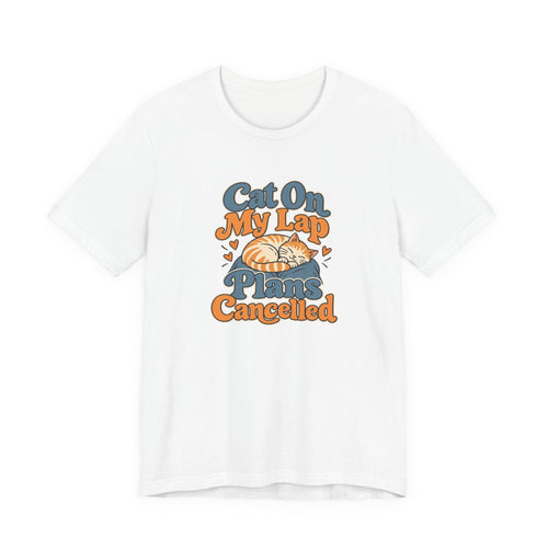 Cat On My Lap Cancel Plans Tee